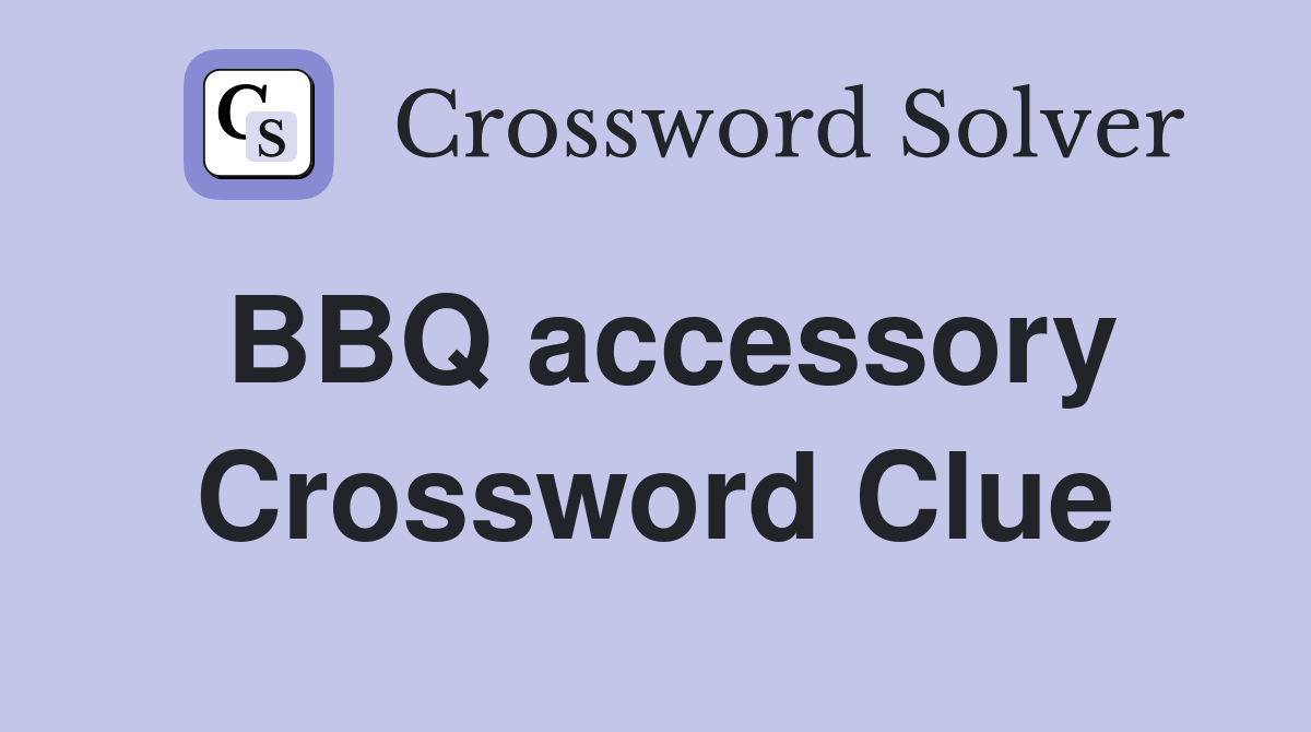BBQ accessory Crossword Clue