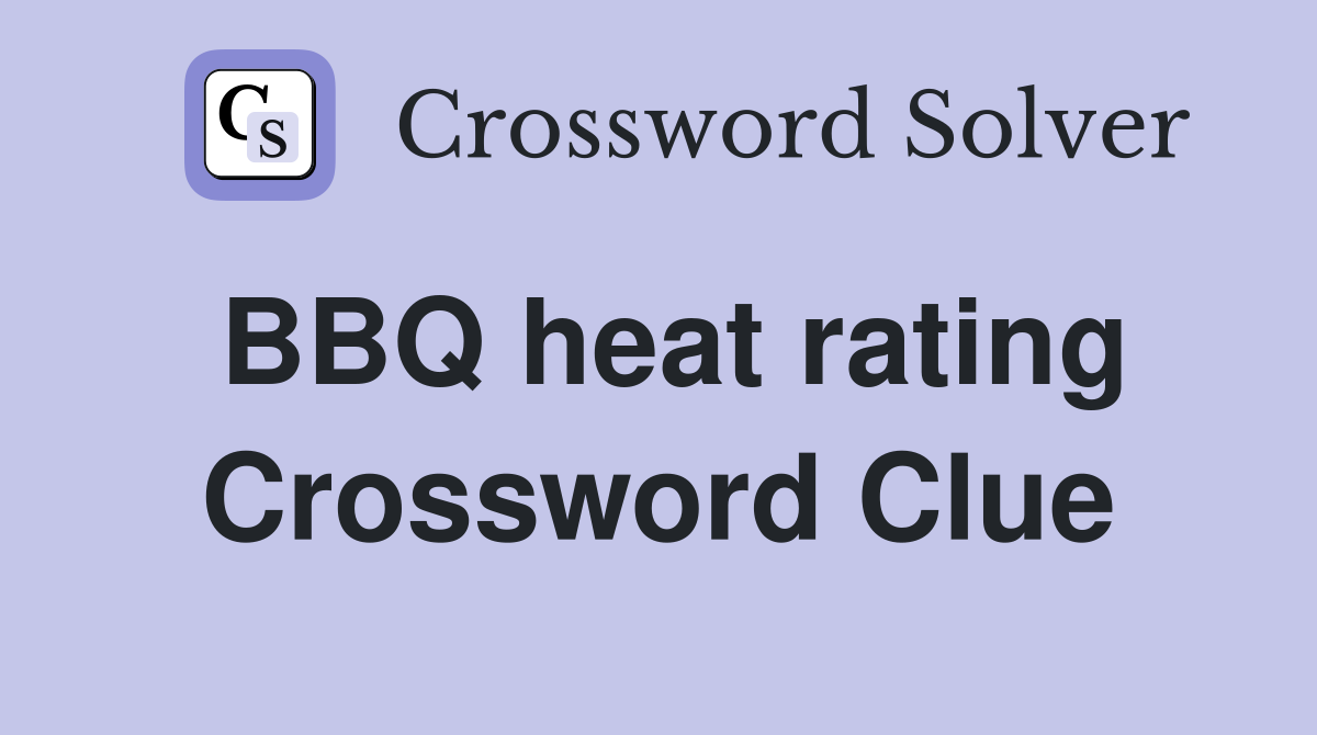 BBQ heat rating Crossword Clue