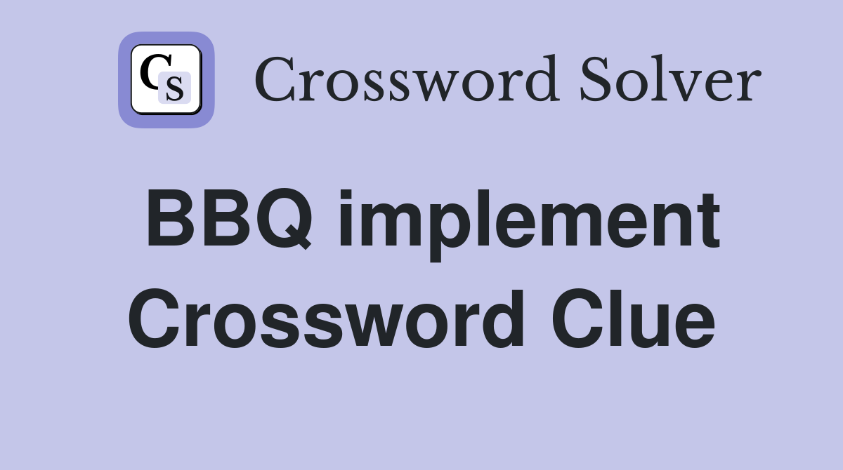 BBQ implement Crossword Clue