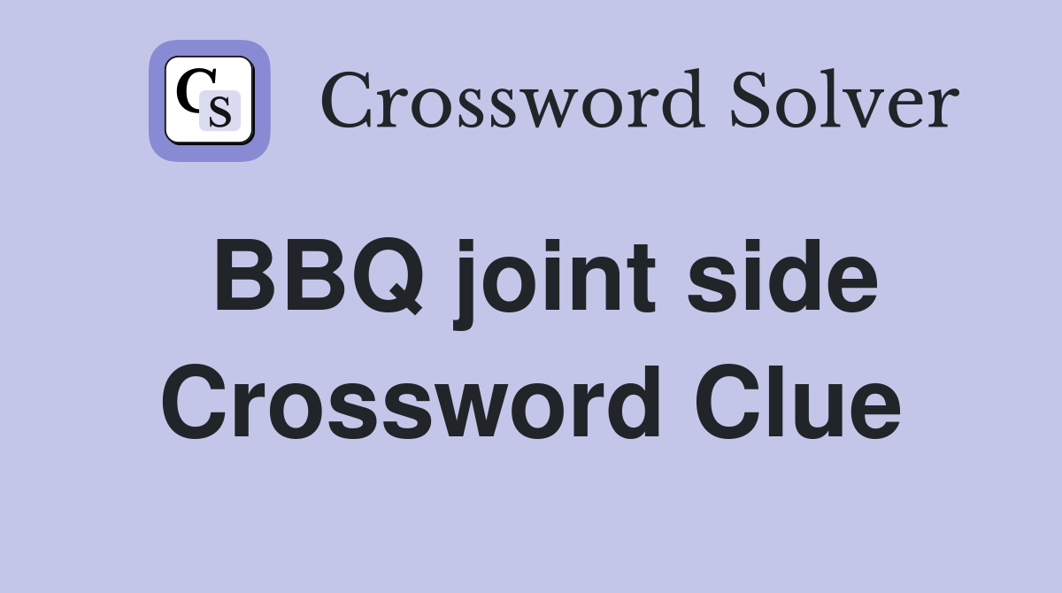 BBQ joint side Crossword Clue