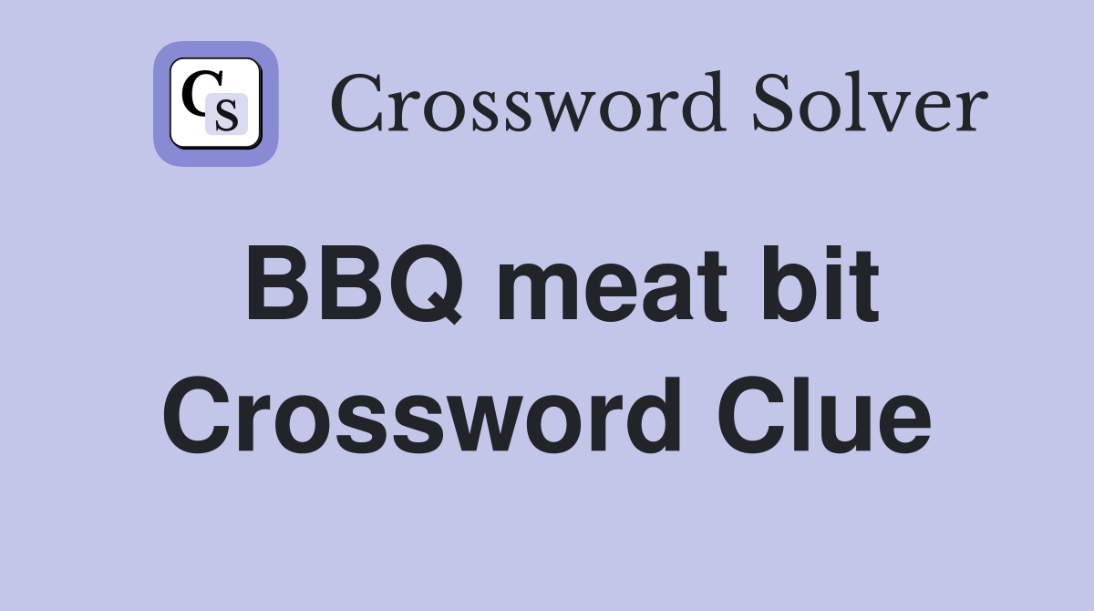 BBQ meat bit Crossword Clue