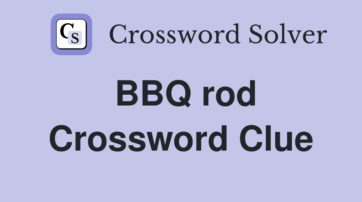 BBQ rod Crossword Clue