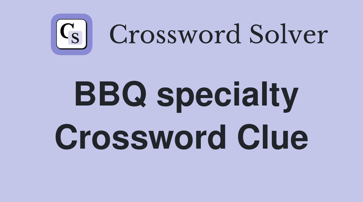 BBQ specialty Crossword Clue