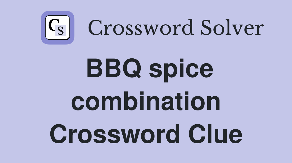 BBQ spice combination Crossword Clue