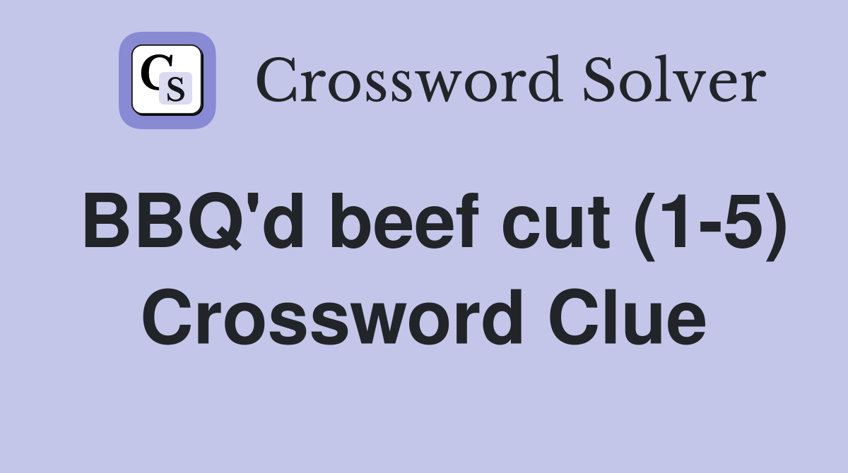 BBQ'd beef cut (1-5) Crossword Clue