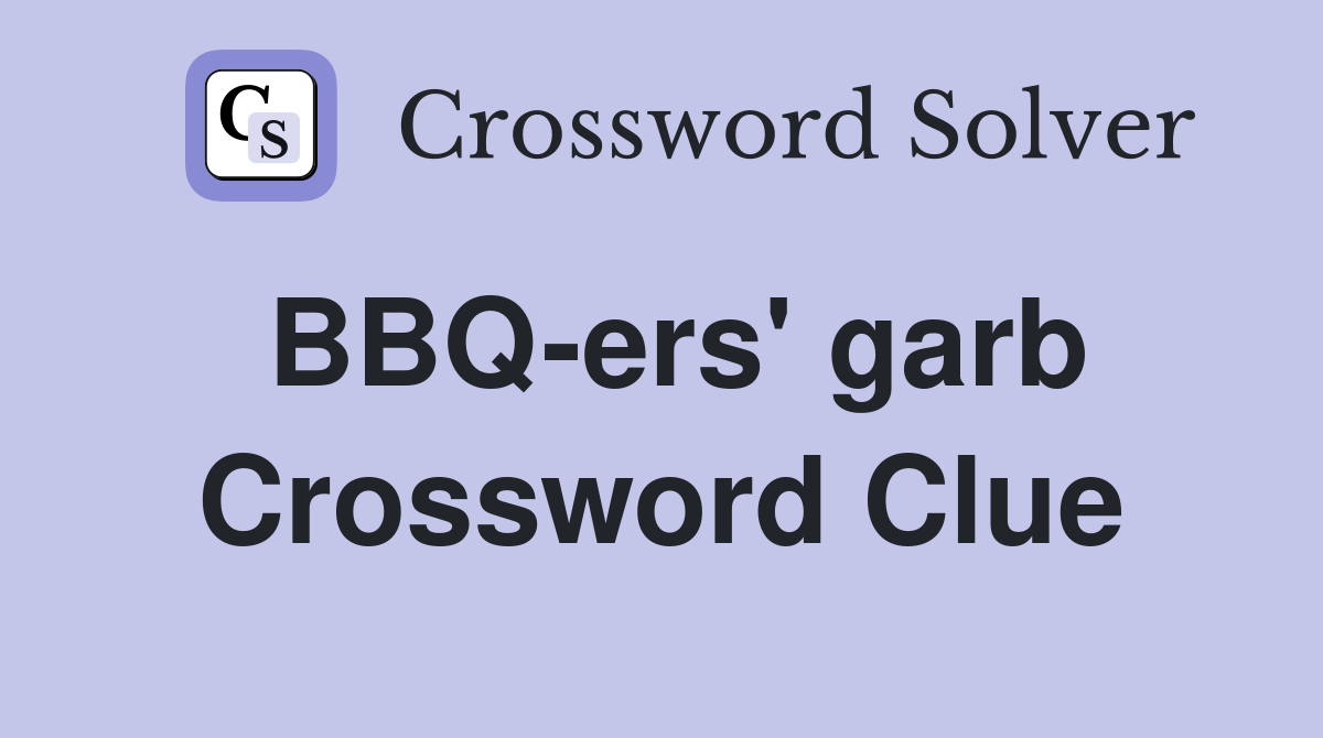 BBQ-ers' garb Crossword Clue