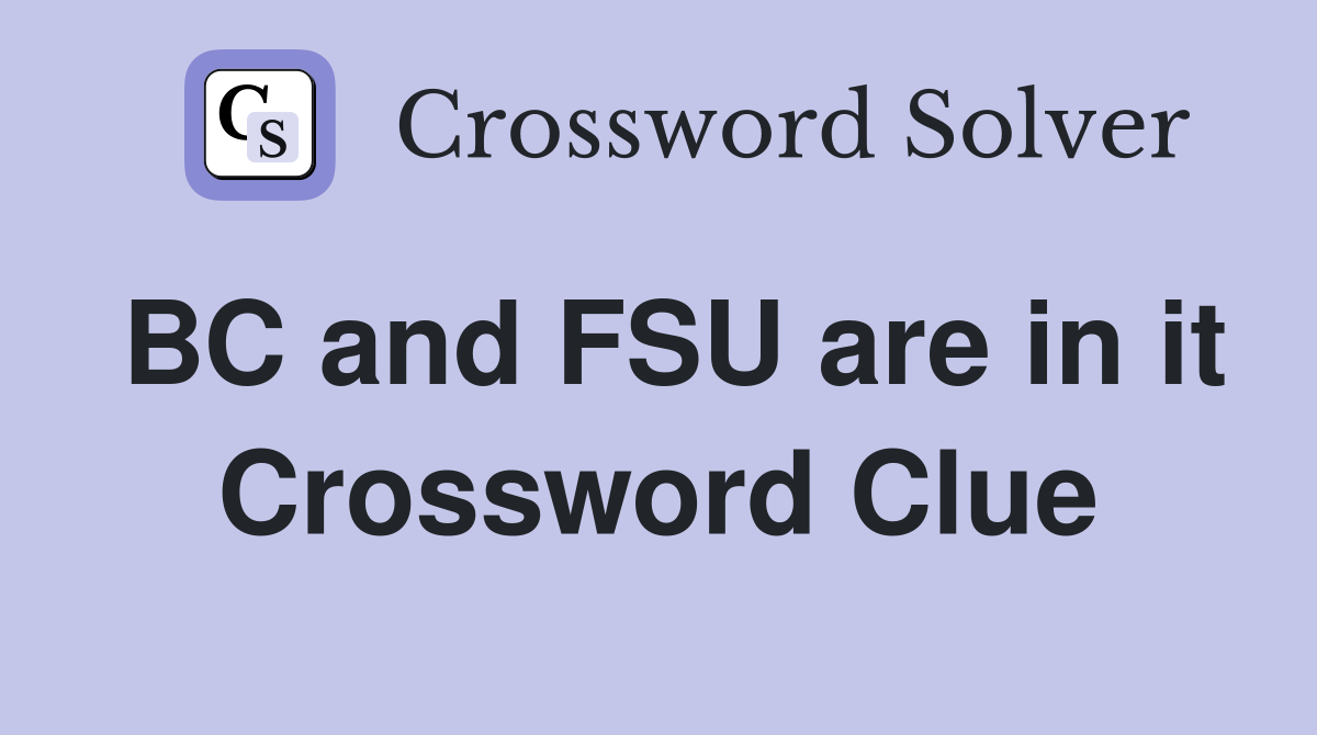 BC and FSU are in it Crossword Clue