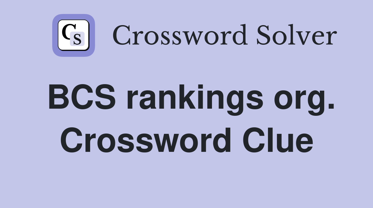 BCS rankings org. Crossword Clue
