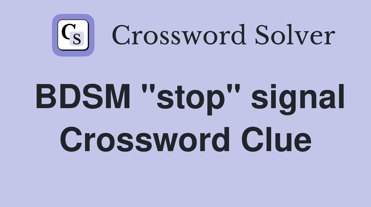 BDSM "stop" signal Crossword Clue
