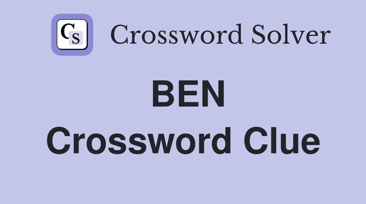 BEN Crossword Clue