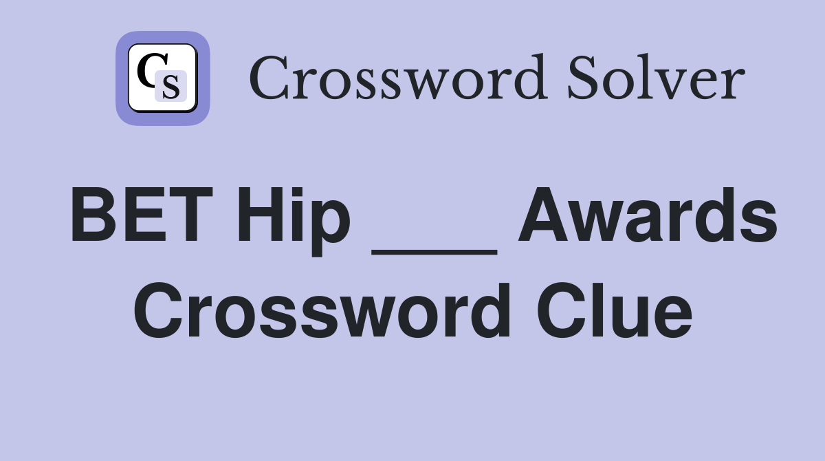 BET Hip ___ Awards Crossword Clue
