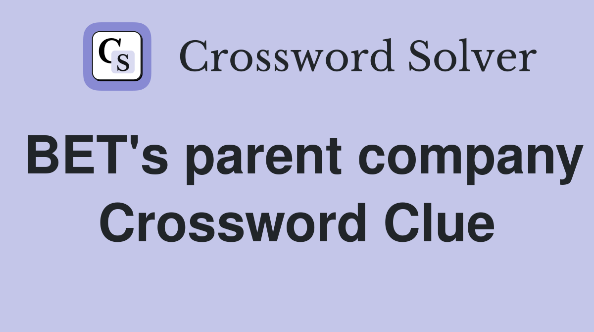 BET's parent company Crossword Clue