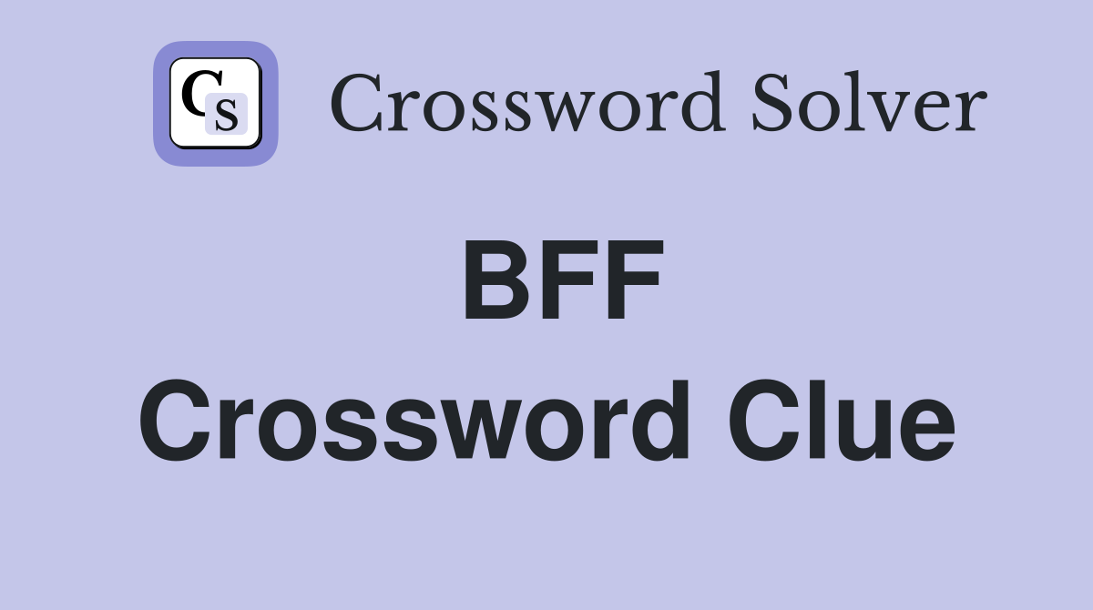 BFF Crossword Clue