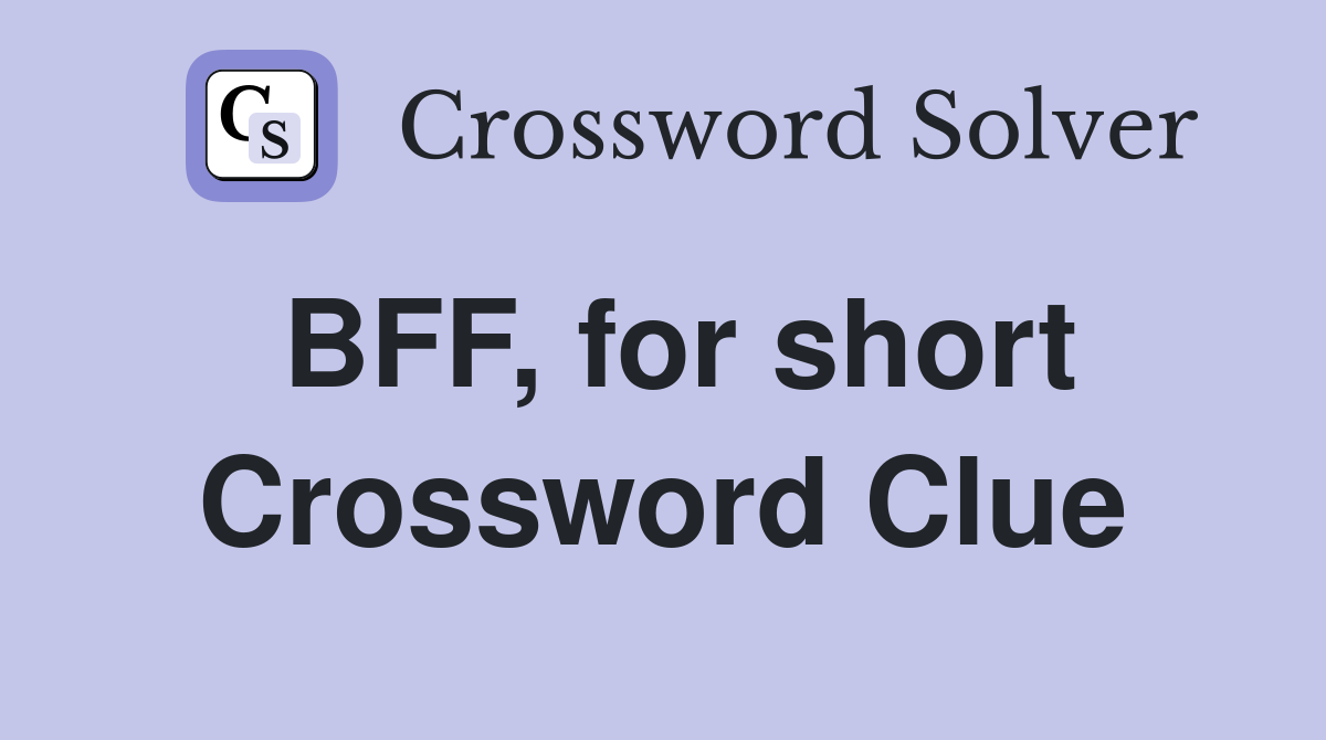 BFF, for short Crossword Clue