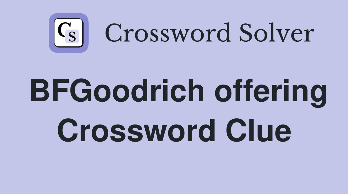 BFGoodrich offering Crossword Clue