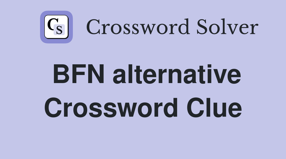 BFN alternative Crossword Clue
