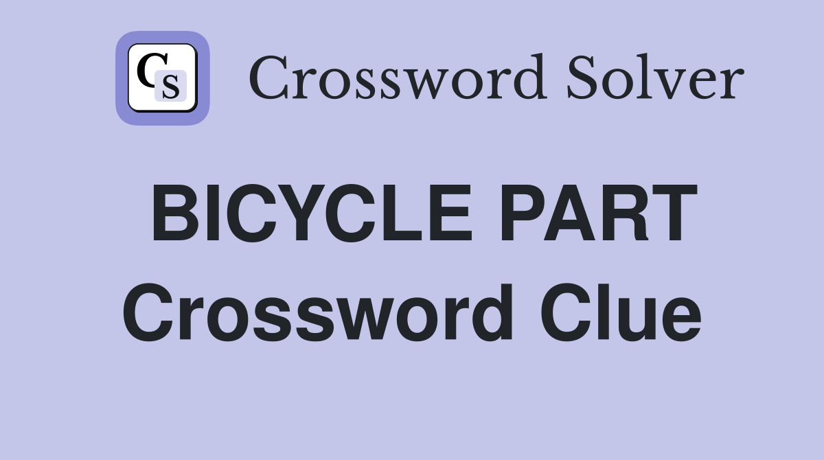 BICYCLE PART Crossword Clue