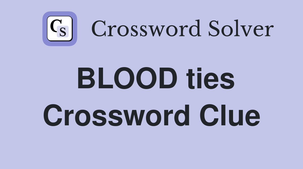 BLOOD ties Crossword Clue