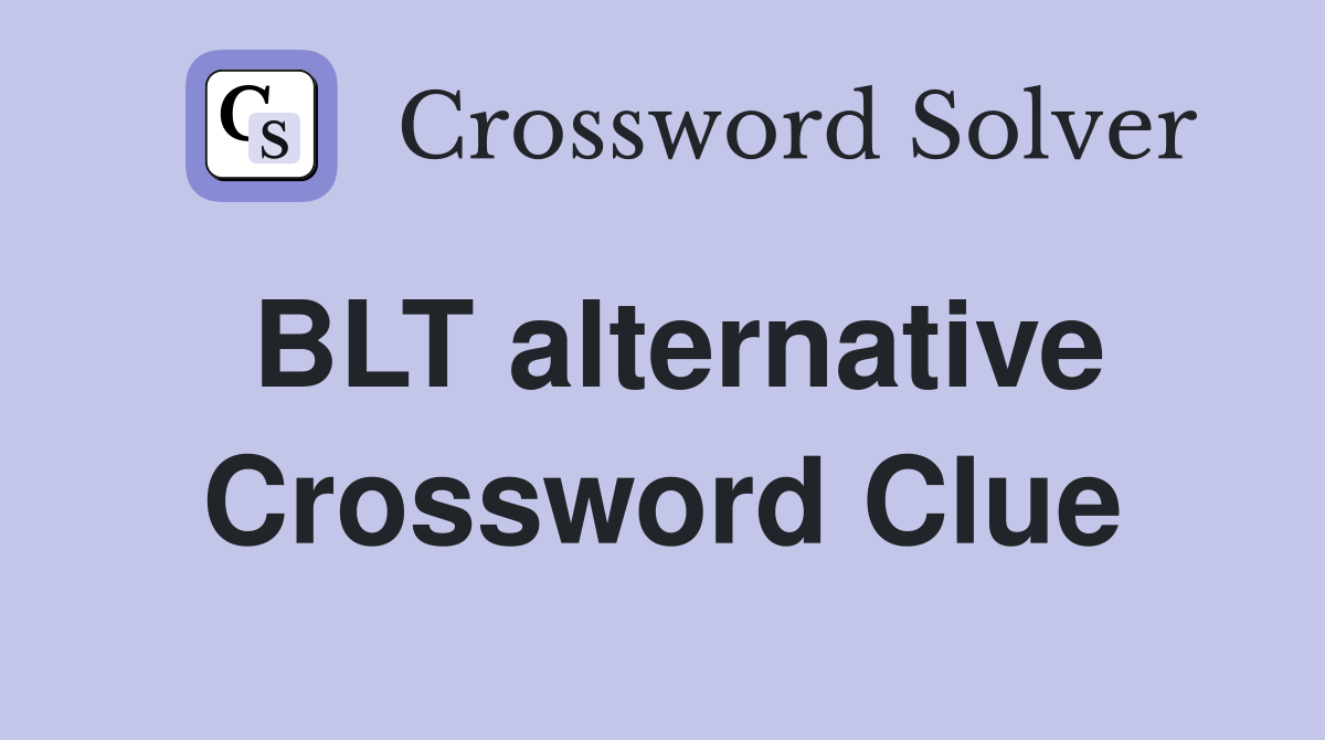 BLT alternative Crossword Clue