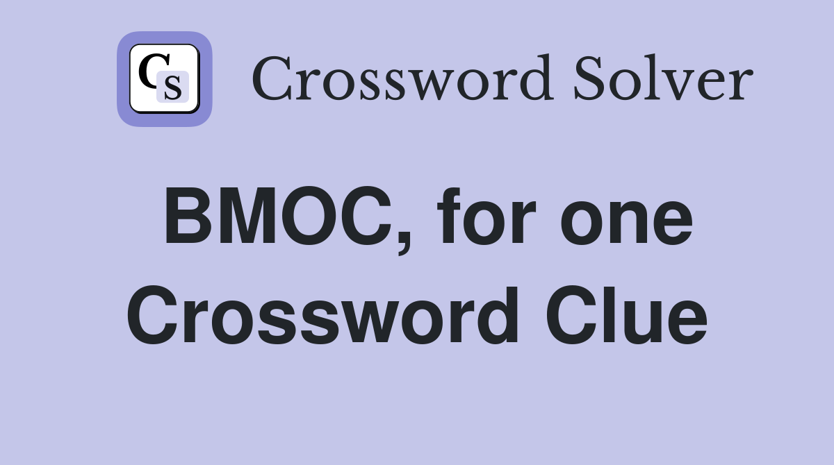 BMOC, for one Crossword Clue