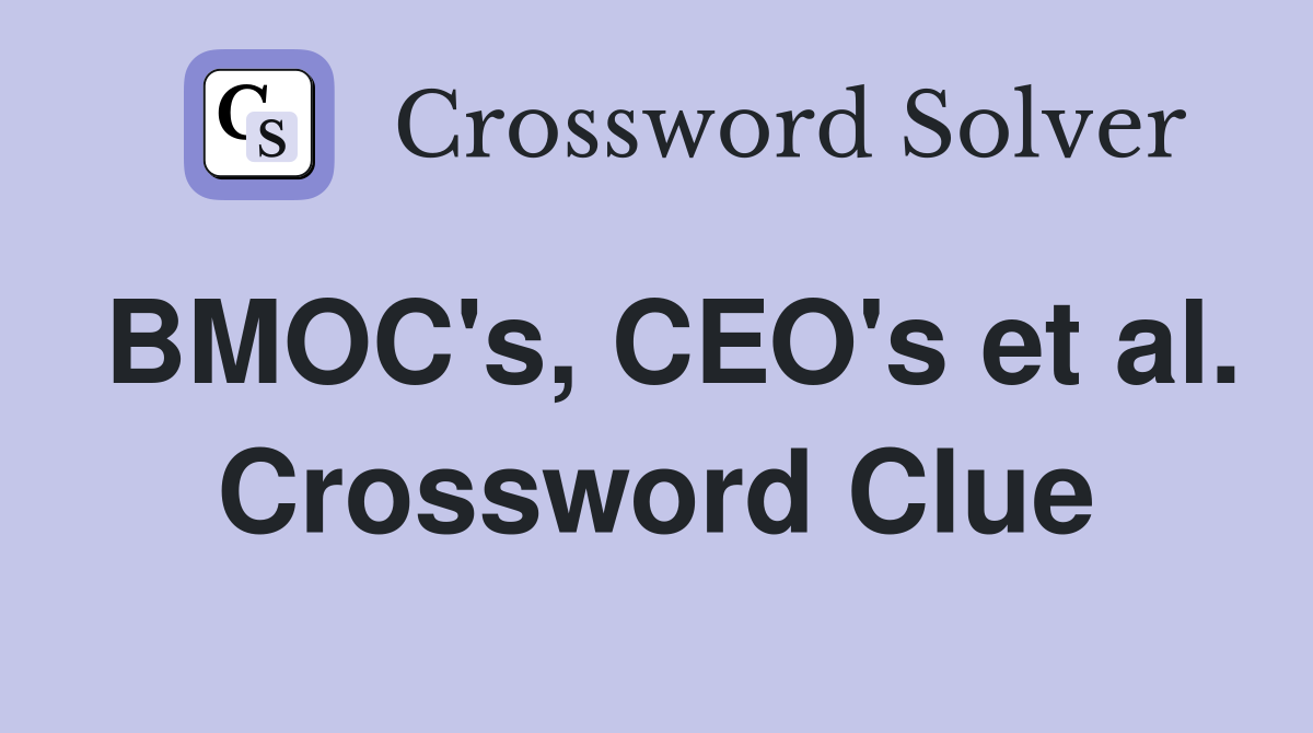 BMOC's, CEO's et al. Crossword Clue