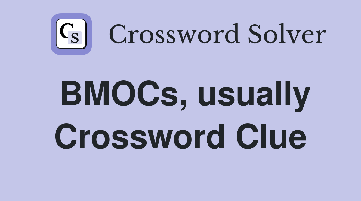 BMOCs, usually Crossword Clue