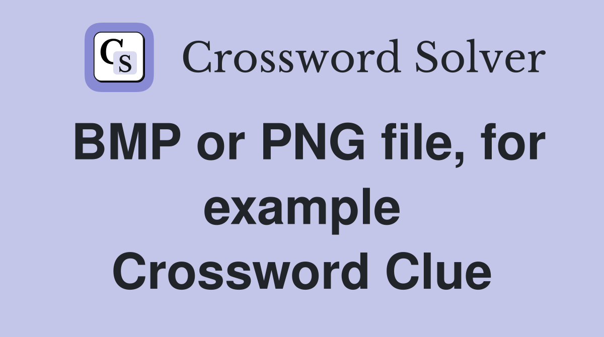 BMP or PNG file, for example Crossword Clue