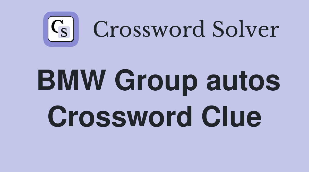 BMW Group autos Crossword Clue