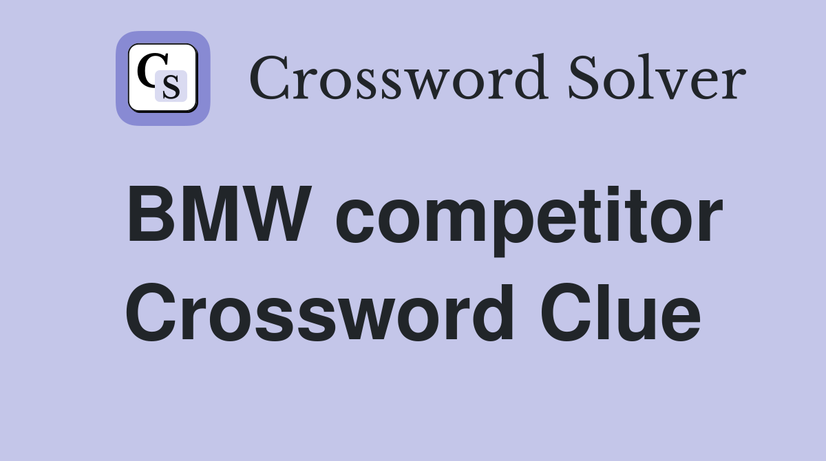 BMW competitor Crossword Clue