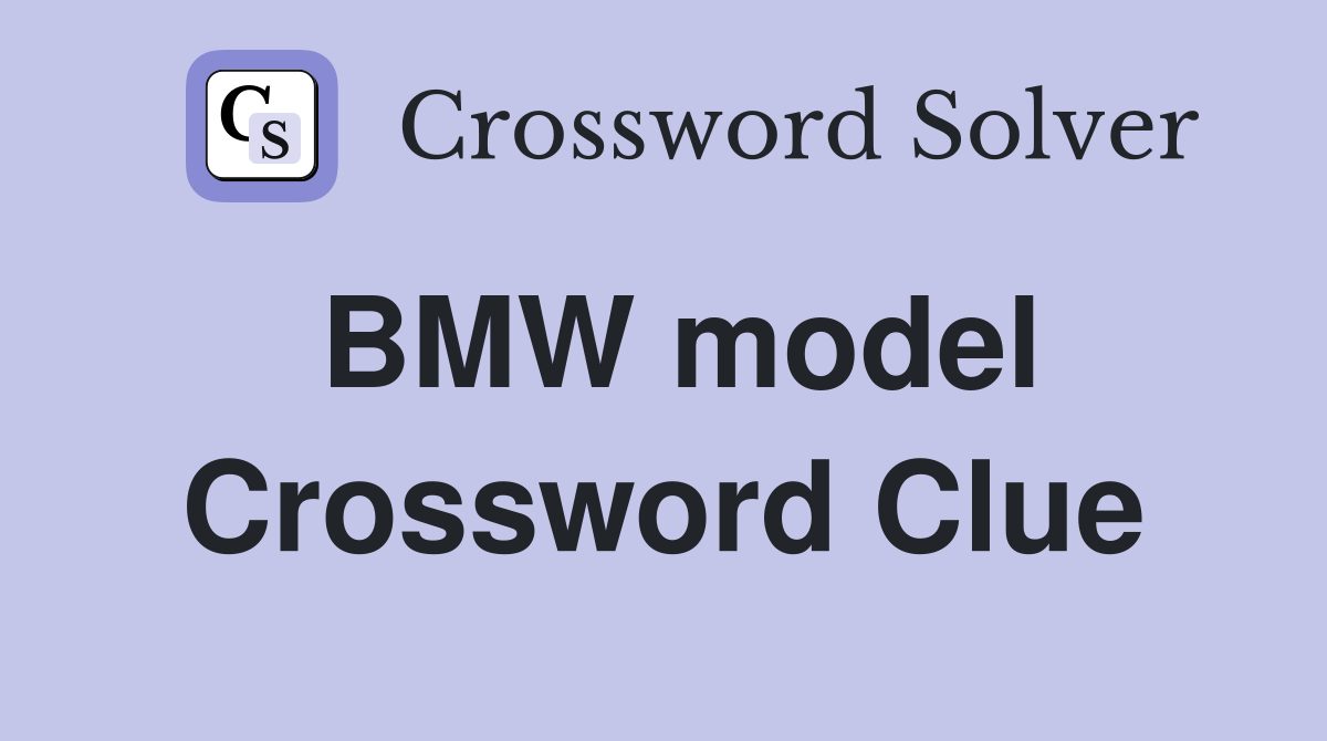 BMW model Crossword Clue
