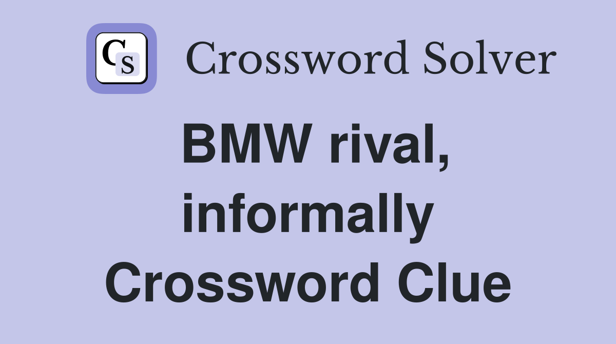 BMW rival, informally Crossword Clue