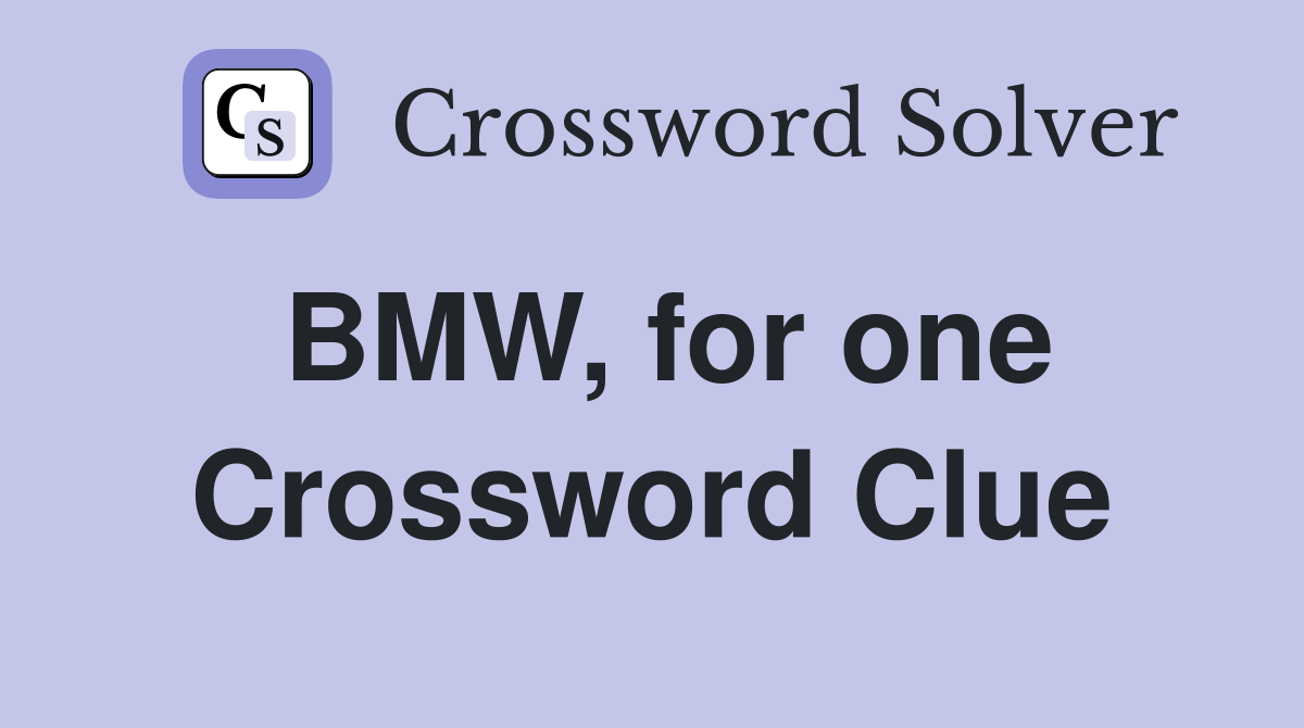 BMW, for one Crossword Clue