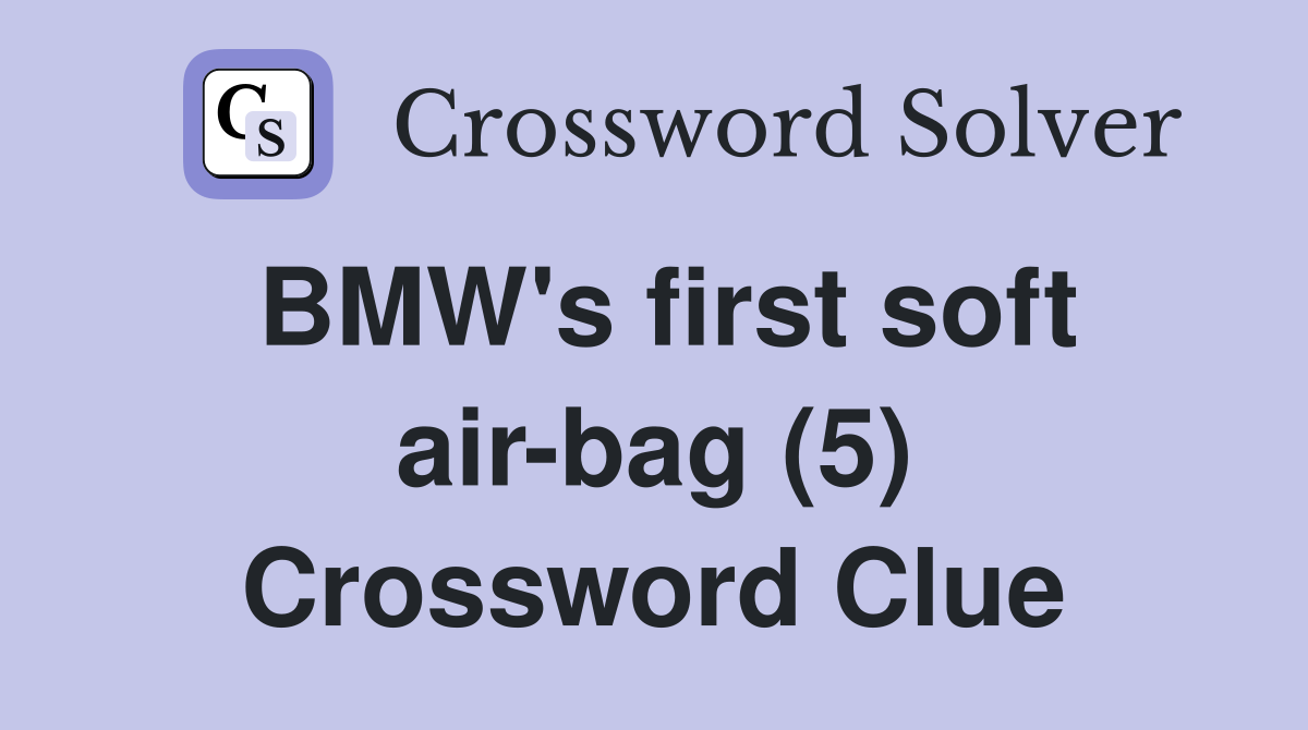 BMW's first soft air-bag (5) Crossword Clue
