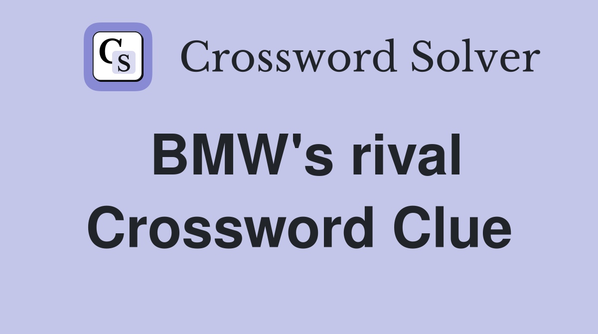 BMW's rival Crossword Clue