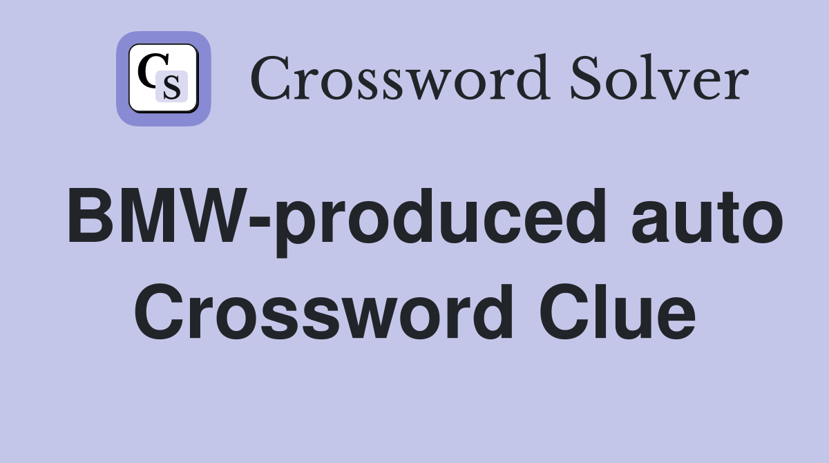 BMW-produced auto Crossword Clue