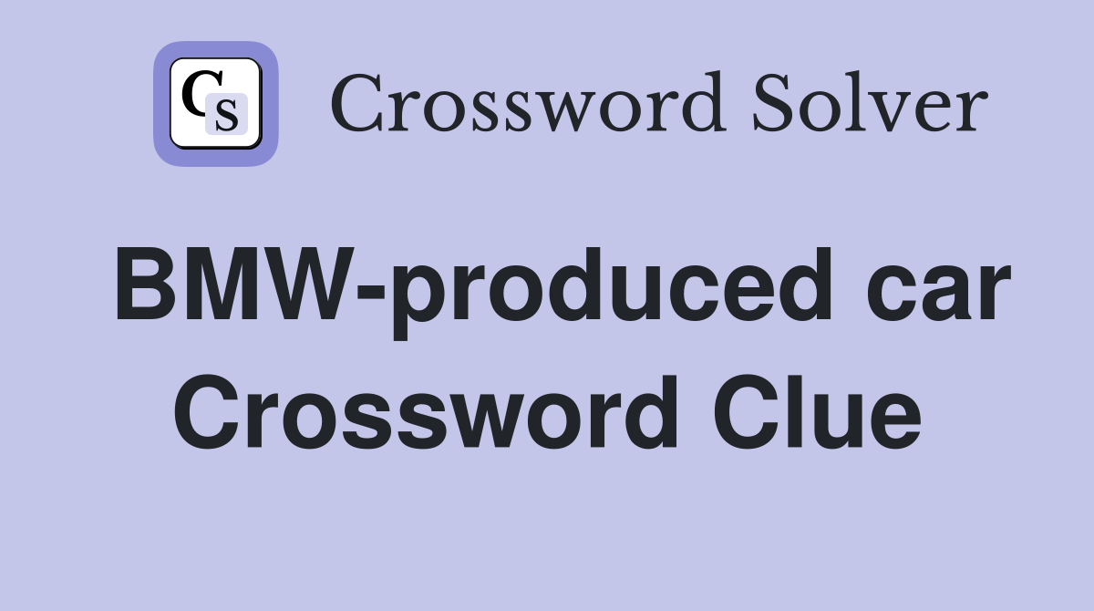 BMW-produced car Crossword Clue