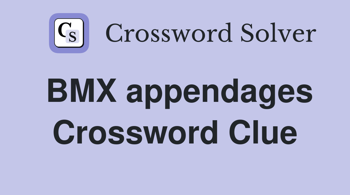 BMX appendages Crossword Clue