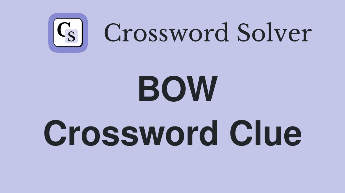 BOW Crossword Clue