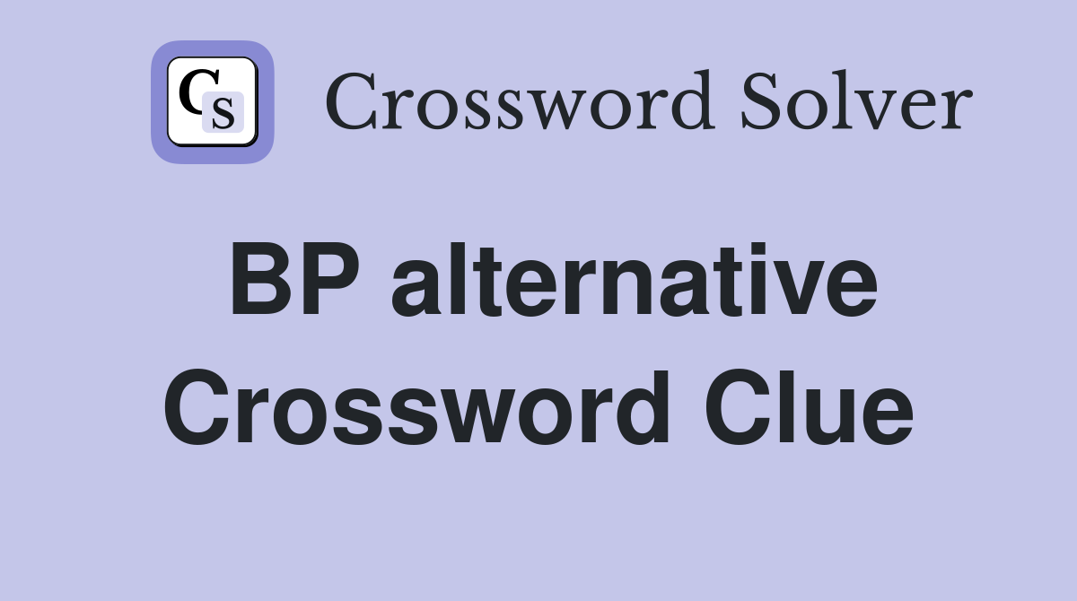 BP alternative Crossword Clue