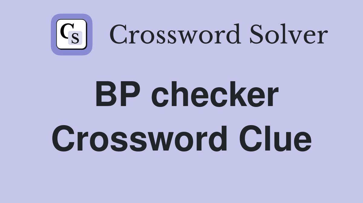 BP checker Crossword Clue