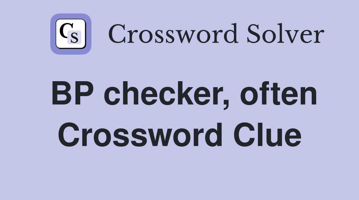 BP checker, often Crossword Clue