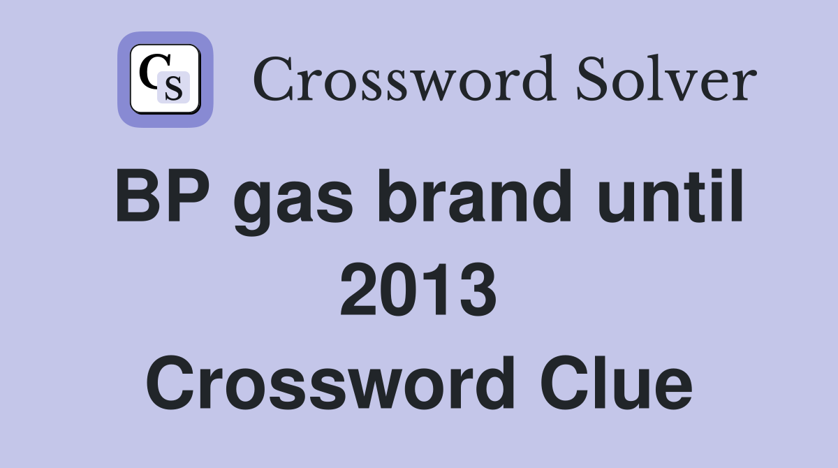 BP gas brand until 2013 Crossword Clue
