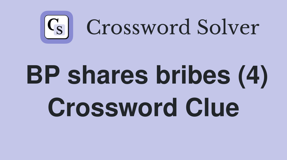 BP shares bribes (4) Crossword Clue