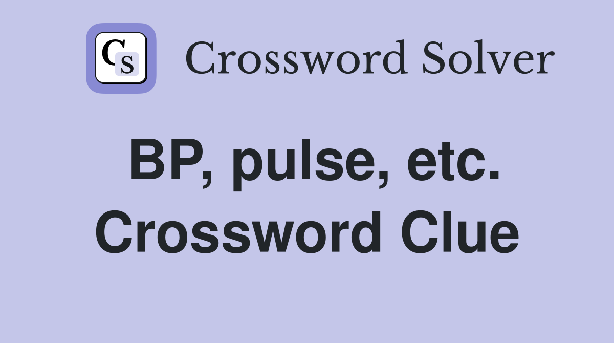 BP, pulse, etc. Crossword Clue