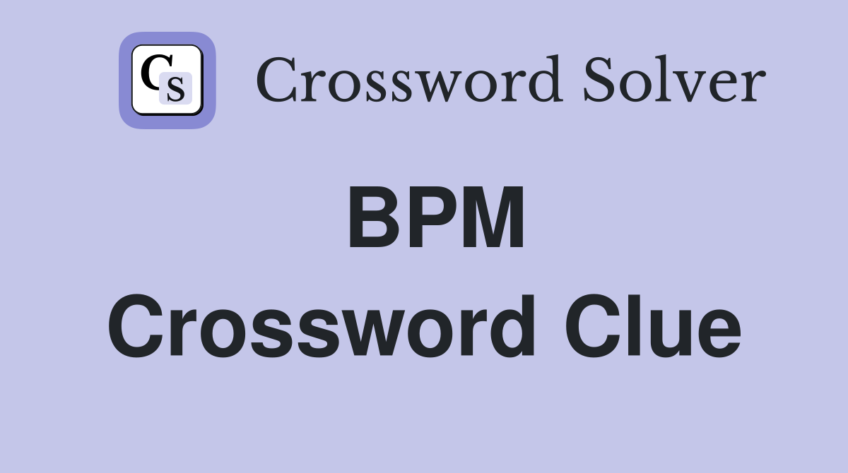 BPM Crossword Clue