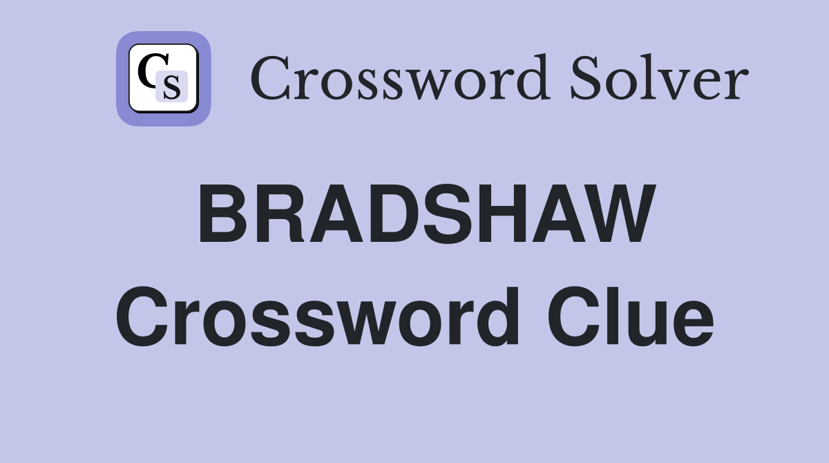 BRADSHAW Crossword Clue
