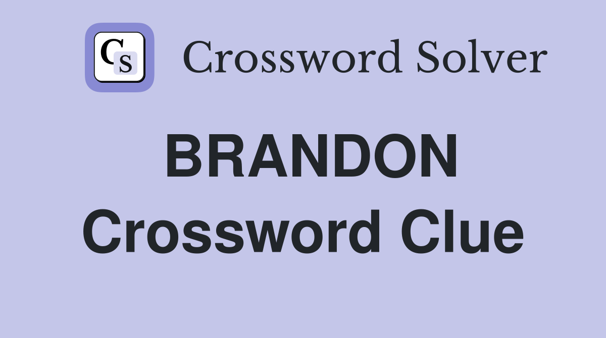 BRANDON Crossword Clue