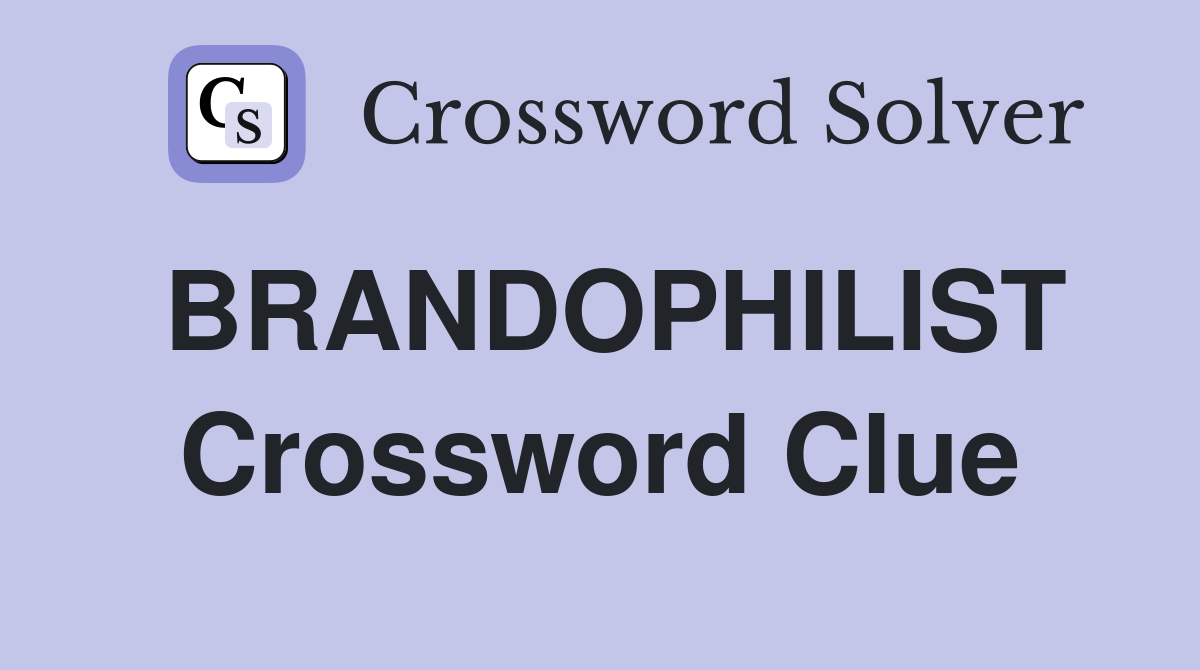 BRANDOPHILIST Crossword Clue