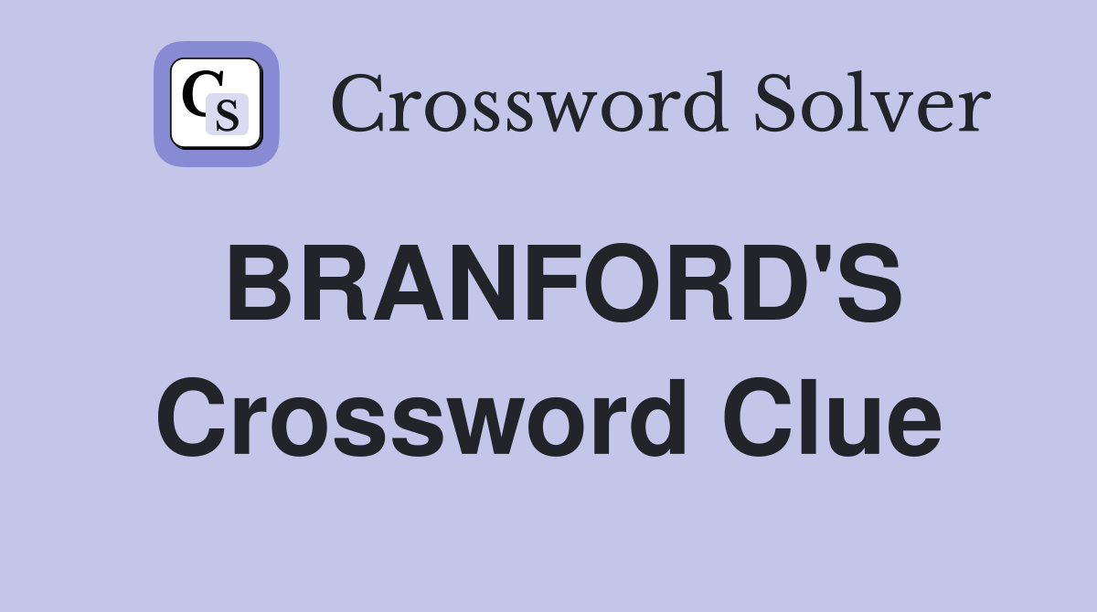 BRANFORD'S Crossword Clue