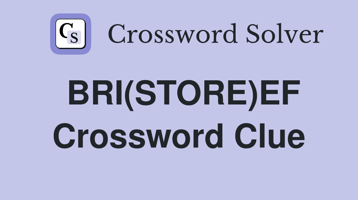 BRI(STORE)EF Crossword Clue